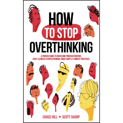 How to Stop Overthinking Chase Hill
