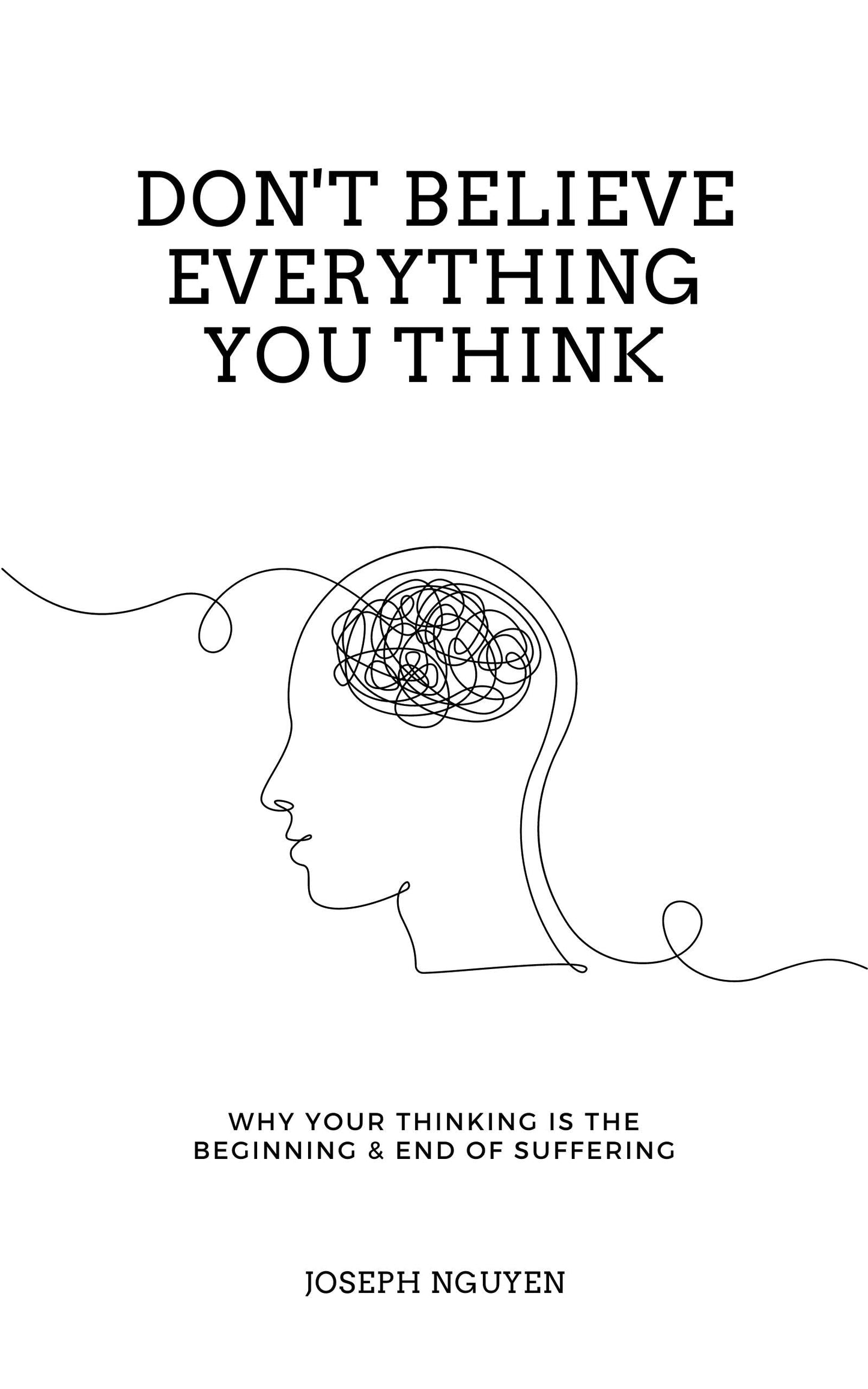 Don't Believe Everything You Think  Joseph Nguyen