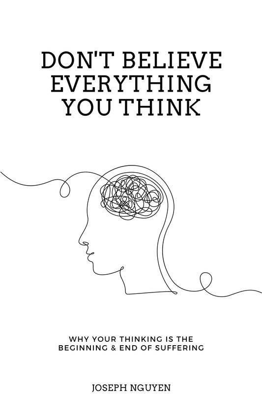 Don't Believe Everything You Think  Joseph Nguyen